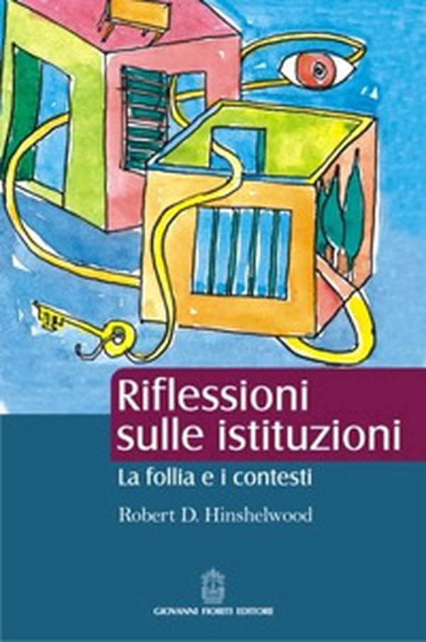 Riflessioni sulle istituzioni. La follia e i contesti - Librerie.coop Riflessioni sulle istituzioni. La follia e i contesti - Librerie.coop