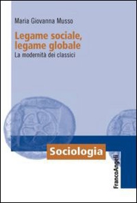 Legame sociale, legame globale. La modernità dei classici - Librerie.coop