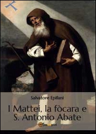 I Mattei, la fòcara e S. Antonio Abate - Librerie.coop I Mattei, la fòcara e S. Antonio Abate - Librerie.coop