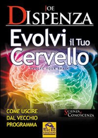 Evolvi il tuo cervello. Come uscire dal vecchio programma - Librerie.coop