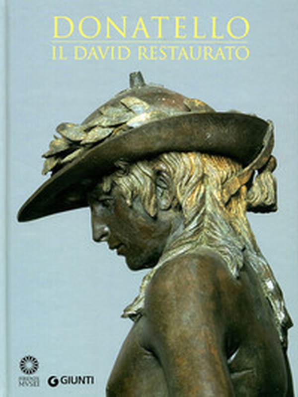 Donatello. Il David restaurato - Librerie.coop Donatello. Il David restaurato - Librerie.coop