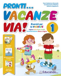 Pronti... vacanze via! 1ª classe. Esercizi per le vacanze - Librerie.coop