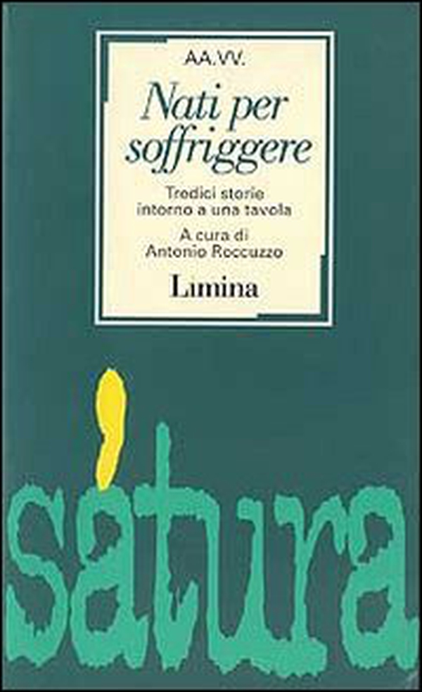 Nati per soffriggere. Tredici storie intorno a una tavola - Librerie.coop Nati per soffriggere. Tredici storie intorno a una tavola - Librerie.coop
