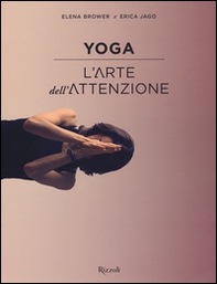 Yoga. L'arte dell'attenzione - Librerie.coop