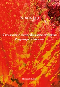 Creazione e riconciliazione evolutiva. Progetto per l'umanità - Librerie.coop