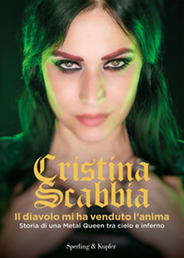 Il diavolo mi ha venduto l'anima. Storia di una Metal Queen tra cielo e inferno - Librerie.coop Il diavolo mi ha venduto l'anima. Storia di una Metal Queen tra cielo e inferno - Librerie.coop