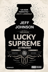 Lucky Supreme. La trilogia - Librerie.coop