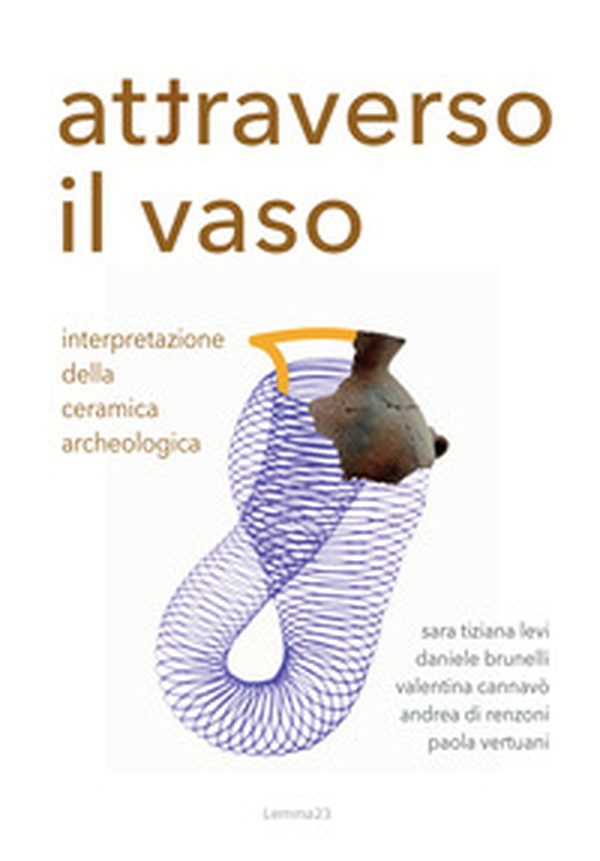 Attraverso il vaso. Interpretazione della ceramica archeologica - Librerie.coop