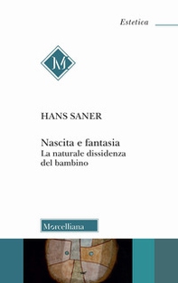 Nascita e fantasia. La naturale dissidenza del bambino - Librerie.coop