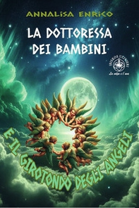 La dottoressa dei bambini e il girotondo degli angeli - Librerie.coop