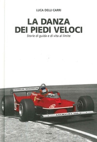 La danza dei piedi veloci. Storie di guida e di vita al limite (1972-1987) - Librerie.coop