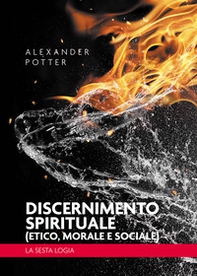 Discernimento spirituale (etico, morale e sociale). La sesta logia - Librerie.coop