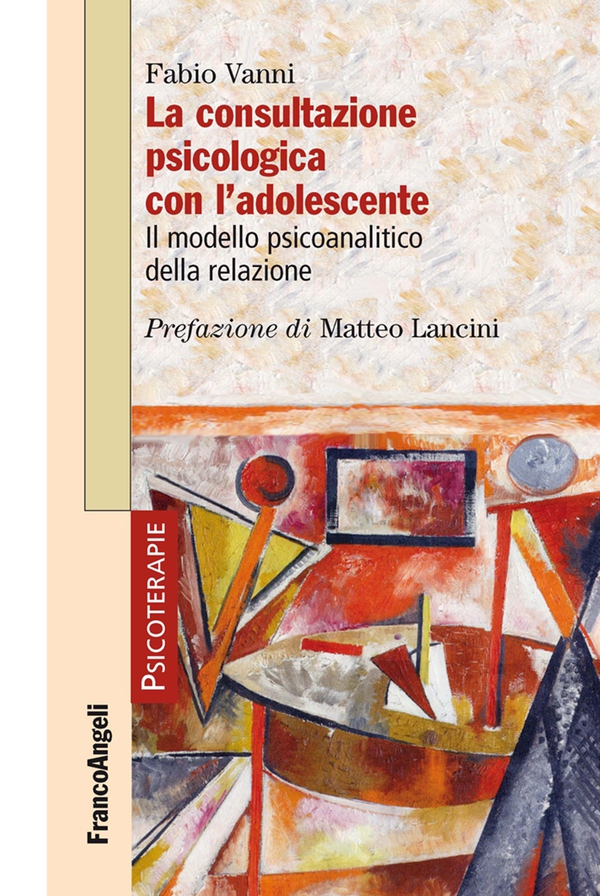La consultazione psicologica con l'adolescente. Il modello psicoanalitico della relazione - Librerie.coop La consultazione psicologica con l'adolescente. Il modello psicoanalitico della relazione - Librerie.coop