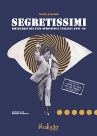 Segretissimi. Dizionario dei film spionistici italiani anni '60 - Librerie.coop