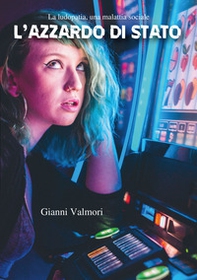 L'azzardo di Stato. La ludopatia, una malattia sociale - Librerie.coop