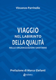 Viaggio nel labirinto della qualità nelle organizzazioni sanitarie - Librerie.coop