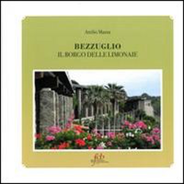 Bezzuglio. Il borgo delle limonaie - Librerie.coop Bezzuglio. Il borgo delle limonaie - Librerie.coop