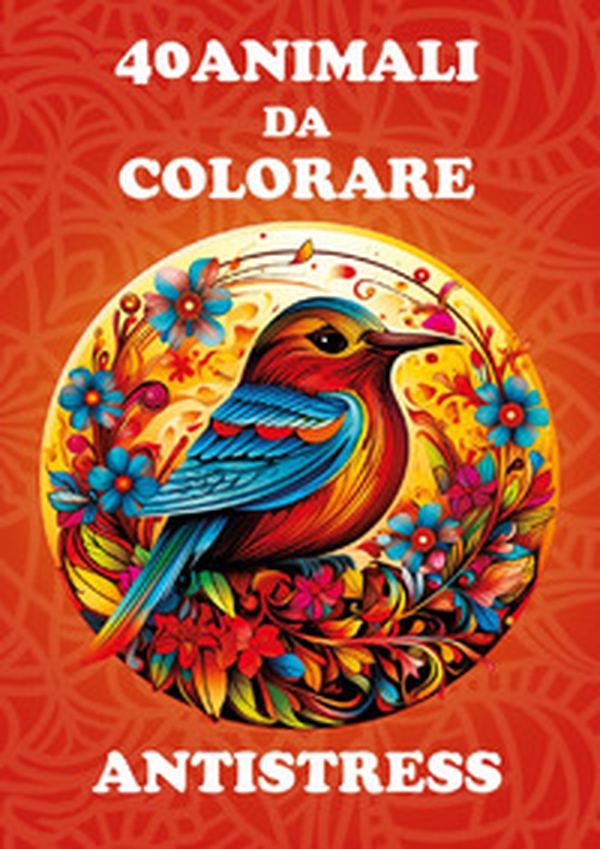 40 animali da colorare antistress - Librerie.coop 40 animali da colorare antistress - Librerie.coop