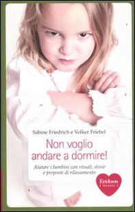Non voglio andare a dormire! Aiutare i bambini con rituali, storie e proposte di rilassamento - Librerie.coop