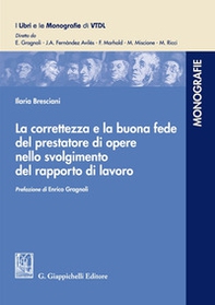 La correttezza e la buona fede del prestatore di opere nello svolgimento del rapporto di lavoro - Librerie.coop