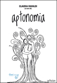Aptonomia. Racconti selezionati dal concorso letterario «Le parole dell'amore 2015» - Librerie.coop