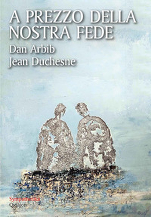 A prezzo della nostra fede. Un esercizio di mutua ammirazione tra un cristiano e un ebreo - Librerie.coop A prezzo della nostra fede. Un esercizio di mutua ammirazione tra un cristiano e un ebreo - Librerie.coop