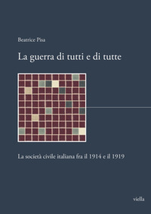 La guerra di tutti e di tutte. La società civile italiana fra il 1914 e il 1919 - Librerie.coop La guerra di tutti e di tutte. La società civile italiana fra il 1914 e il 1919 - Librerie.coop