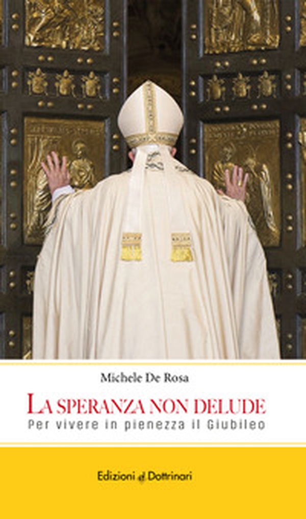 La speranza non delude. Per vivere in pienezza il Giubileo - Librerie.coop La speranza non delude. Per vivere in pienezza il Giubileo - Librerie.coop