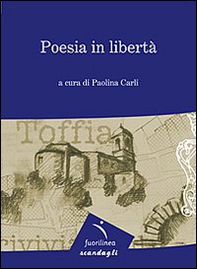 Poesia in libertà. 7° edizione della mostra itinerante di poesia. Toffia - Librerie.coop