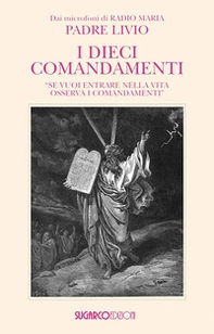 I dieci comandamenti. «Se vuoi entrare nella vita osserva i comandamenti"» - Librerie.coop