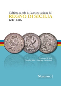 L'ultimo secolo della monetazione del Regno di Sicilia 1720-1816 - Librerie.coop