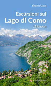 Escursioni sul Lago di Como. 15 itinerari - Librerie.coop