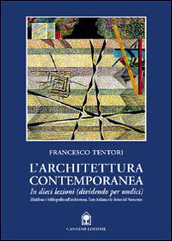 L'architettura contemporanea in dieci lezioni (dividendo per undici) - Librerie.coop L'architettura contemporanea in dieci lezioni (dividendo per undici) - Librerie.coop