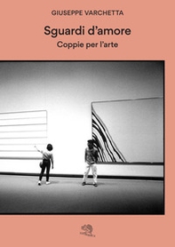 Sguardi d'amore. Coppie per l'arte - Librerie.coop Sguardi d'amore. Coppie per l'arte - Librerie.coop