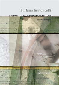 Barbara Bertoncelli. Il ritratto della modella al pittore - Librerie.coop