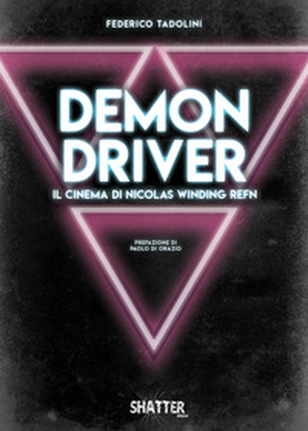 Demon driver. Il cinema di Nicolas Winding Refn - Librerie.coop Demon driver. Il cinema di Nicolas Winding Refn - Librerie.coop