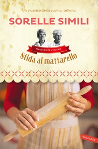 Sfida al mattarello. I segreti della sfoglia bolognese - Librerie.coop
