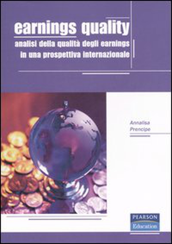 Earnings quality. Analisi della qualità degli earnings in una prospettiva internazionale - Librerie.coop Earnings quality. Analisi della qualità degli earnings in una prospettiva internazionale - Librerie.coop