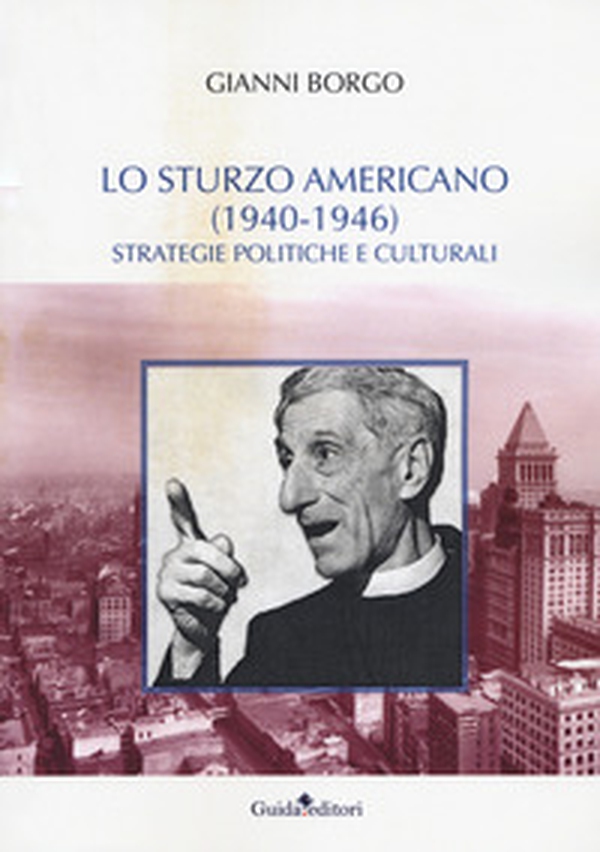 Lo Sturzo americano (1940-1946). Strategie politiche e culturali - Librerie.coop Lo Sturzo americano (1940-1946). Strategie politiche e culturali - Librerie.coop