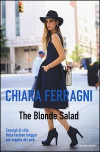 The Blonde Salad. Consigli di stile dalla fashion blogger più seguita del web - Librerie.coop