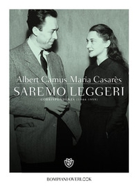 Saremo leggeri. Corrispondenza (1944-1959) - Librerie.coop