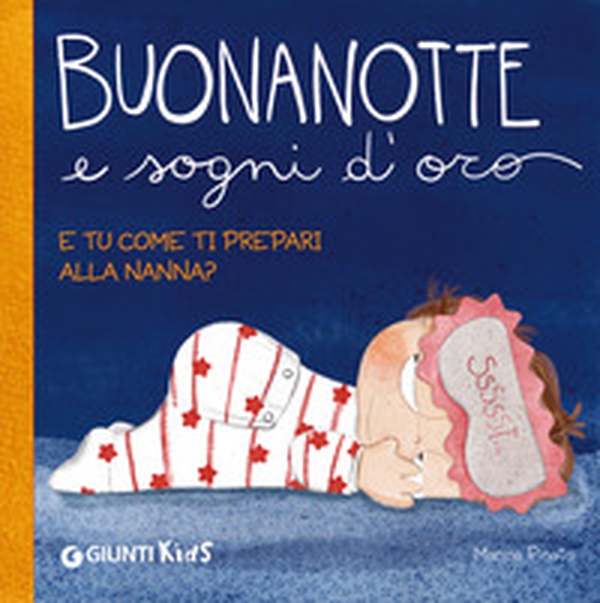 Buonanotte e sogni d'oro. E tu come ti prepari alla nanna? - Librerie.coop Buonanotte e sogni d'oro. E tu come ti prepari alla nanna? - Librerie.coop