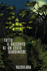 Tutto il racconto di un certo giardiniere - Librerie.coop