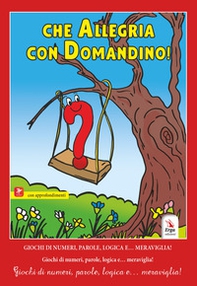 Che allegria con Domandino! Giochi di numeri, parole, logica e... meraviglia! - Librerie.coop