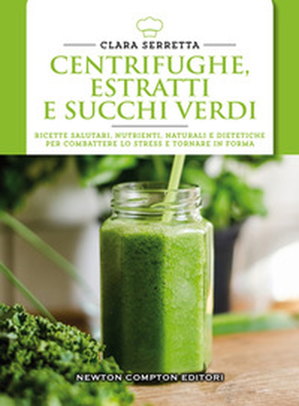 Centrifughe, estratti e succhi verdi. Ricette salutari, nutrienti, naturali e dimagranti per combattere lo stress e tornare in forma - Librerie.coop Centrifughe, estratti e succhi verdi. Ricette salutari, nutrienti, naturali e dimagranti per combattere lo stress e tornare in forma - Librerie.coop