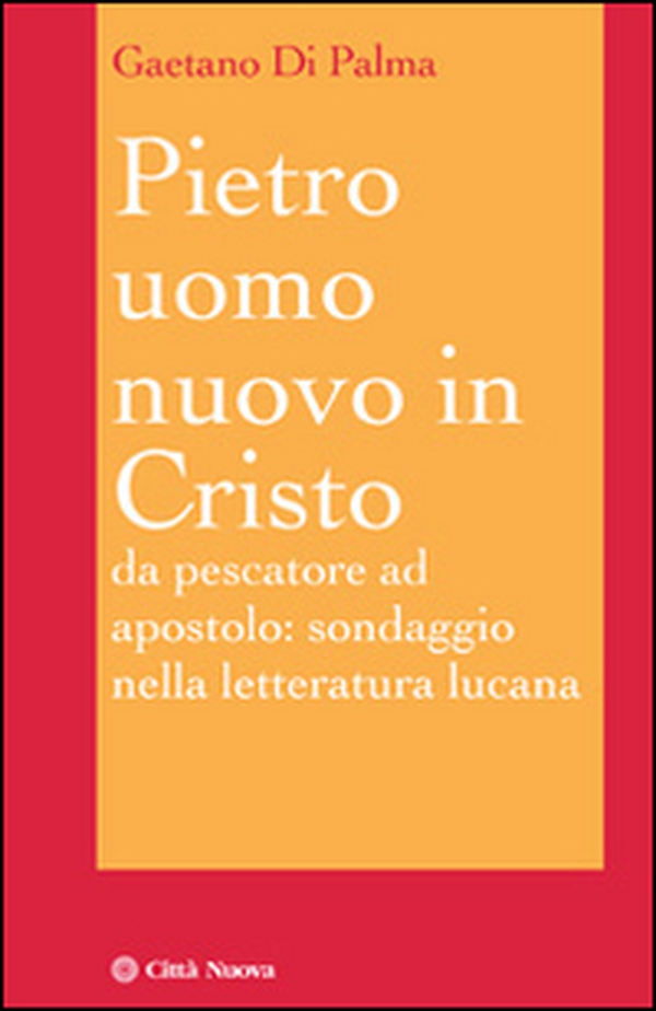 Pietro, uomo nuovo in Cristo. Da pescatore ad apostolo: sondaggio nella letteratura lucana - Librerie.coop Pietro, uomo nuovo in Cristo. Da pescatore ad apostolo: sondaggio nella letteratura lucana - Librerie.coop