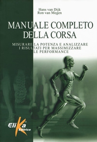 Manuale completo della corsa. Misurare la potenza e analizzare i risultati per massimizzare le performance - Librerie.coop