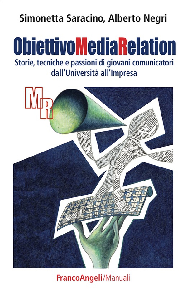 Obiettivo Media Relation. Storie, tecniche e passioni di giovani comunicatori dall'Università all'Impresa - Librerie.coop Obiettivo Media Relation. Storie, tecniche e passioni di giovani comunicatori dall'Università all'Impresa - Librerie.coop