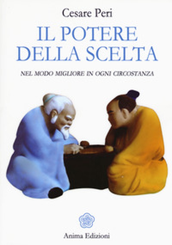 Il potere della scelta. Nel modo migliore in ogni circostanza - Librerie.coop Il potere della scelta. Nel modo migliore in ogni circostanza - Librerie.coop