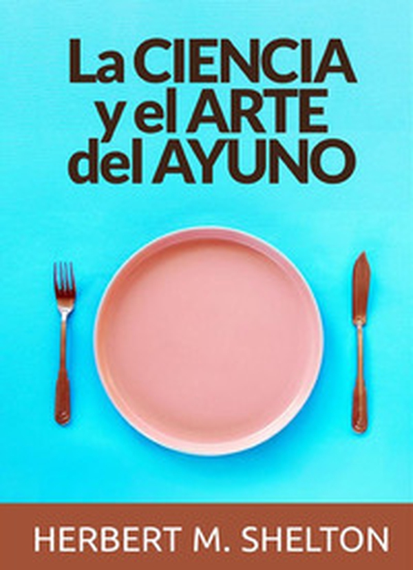La ciencia y el arte del ayuno - Librerie.coop La ciencia y el arte del ayuno - Librerie.coop